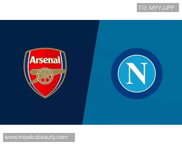 欧罗巴阿森纳对阵那不勒斯精彩比分回顾与赛况分析